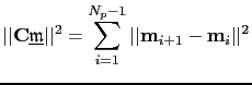 $\displaystyle \vert\vert\textbf{C}\underline{\mathfrak{m}}\vert\vert^2=\sum^{N_p-1}_{i=1}\vert\vert\textbf{m}_{i+1}-\textbf{m}_i\vert\vert^2$