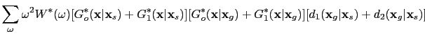 $\displaystyle \sum_{\omega}\omega^2 {W}^* (\omega) [{G}_o^* (\textbf{x}\vert\te...
...)][{d}_1 (\textbf{x}_g\vert\textbf{x}_s)+{d}_2 (\textbf{x}_g\vert\textbf{x}_s)]$