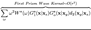$\displaystyle \overbrace{\sum_{\omega}\omega^2 {W}^* (\omega){G}_1^* (\textbf{x...
..._g) {d}_2 (\textbf{x}_g\vert\textbf{x}_s)}^{First~Prism~Wave~Kernel\sim O(r^3)}$