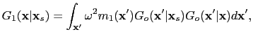 $\displaystyle G_1(\textbf{x}\vert\textbf{x}_s) = \int_{\textbf{x}'} \omega^2{m}...
..._o (\textbf{x}'\vert\textbf{x}_s)G_o (\textbf{x}'\vert\textbf{x}) d\textbf{x}',$