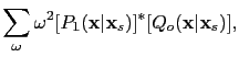 $\displaystyle \sum_{\omega}\omega^2 [P_1(\textbf{x}\vert\textbf{x}_s)]^* [Q_o(\textbf{x}\vert\textbf{x}_s)],$