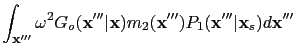 $\displaystyle \int_{\textbf{x}'''} \omega^2{G}_o(\textbf{x}'''\vert\textbf{x}){m}_2(\textbf{x}'''){P}_1(\textbf{x}'''\vert\textbf{x}_s) d\textbf{x}'''$