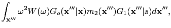 $\displaystyle \int_{\textbf{x}'''} \omega^2{W}(\omega){G}_o(\textbf{x}'''\vert\textbf{x}){m}_2(\textbf{x}''') {G}_1(\textbf{x}'''\vert s) d\textbf{x}''',$