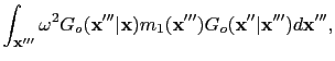 $\displaystyle \int_{\textbf{x}'''} \omega^2{G}_o(\textbf{x}'''\vert\textbf{x}){m}_1(\textbf{x}'''){G}_o (\textbf{x}''\vert\textbf{x}''') d\textbf{x}''',$