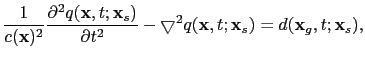 $\displaystyle \frac{1}{c(\textbf{x})^2}\frac{\partial^2 q(\textbf{x},t;\textbf{...
...\bigtriangledown^2 q(\textbf{x},t;\textbf{x}_s)=d(\textbf{x}_g,t;\textbf{x}_s),$