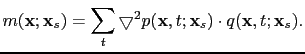 $\displaystyle m(\textbf{x};\textbf{x}_s)=\sum_t \bigtriangledown^2 p(\textbf{x},t;\textbf{x}_s) \cdot q(\textbf{x},t;\textbf{x}_s).$