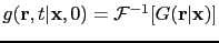 $ g({\bf {r}},t\vert{\bf {x}},0)={\mathcal F}^{-1} [G({\bf {r}}\vert{\bf {x}})]$