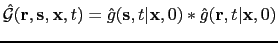 $ \hat{\mathcal G}({\bf {r}},{\bf {s}},{\bf {x}},t)=\hat{g}({\bf {s}},t\vert{\bf {x}},0)*\hat{g}({\bf {r}},t\vert{\bf {x}},0)$