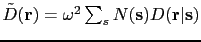 $ \tilde{D}({\bf {r}})=\omega^2 \sum_{s} N({\bf {s}}) D({\bf {r}}\vert{\bf {s}})$