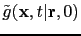 $ \tilde{g}({\bf {x}},t\vert{\bf {r}},0)$