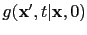 $ g({\bf {x}}' ,t\vert {\bf {x}},0)$