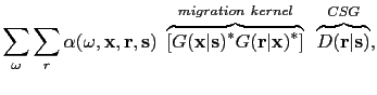 $\displaystyle \sum_{\omega} \sum_r \alpha(\omega,{\bf {x}},{\bf {r}},{\bf {s}})...
...f {x}})^*]}^{migration~kernel}
~\overbrace{ D({\bf {r}}\vert{\bf {s}})}^{CSG},$