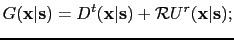 $\displaystyle G({\bf {x}}\vert{\bf {s}}) = D^{t}({\bf {x}}\vert{\bf {s}}) + \mathcal RU^{r}({\bf {x}}\vert{\bf {s}});$