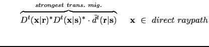 $\displaystyle ~~~~~~ \overbrace{D^{t}({\bf {x}}\vert{\bf {r}})^*
D^{t}({\bf {x...
... {r}}\vert{\bf {s}})}^{strongest~trans.~mig.} ~~~~{\bf {x}}~\in~ direct~raypath$