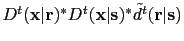 $ D^{t}({\bf {x}}\vert{\bf {r}})^* D^{t}({\bf {x}}\vert{\bf {s}})^* \tilde d^{t}({\bf {r}}\vert{\bf {s}})$