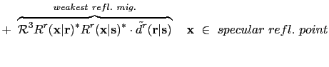 $\displaystyle +~ \overbrace{\mathcal R^3 R^{r}({\bf {x}}\vert{\bf {r}})^*
R^{r...
...}}\vert{\bf {s}})}^{weakest~refl. ~mig.} ~~~{\bf {x}}~\in~ specular~refl.~point$