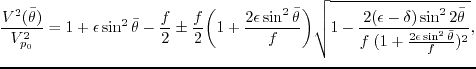 $\displaystyle \frac{V^2(\bar{\theta})}{V^2_{p_0}} = 1+\epsilon \sin^2\bar{\thet...
...-\delta)\sin^22\bar{\theta}}{f\;(1+ \frac{2\epsilon\sin^2\bar{\theta}}{f})^2}},$