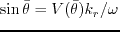 $ \sin\bar{\theta}=V(\bar{\theta})k_r/\omega$