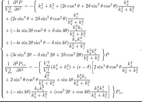 $\displaystyle \left\{
\begin{array}{ll}
\displaystyle\frac{1}{V^2_{p_0}} \disp...
...{k^2_x+k^2_z} \bigg]
\;\bigg\} P_{\scriptscriptstyle SV}
\end{array} \right. .$