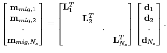 $\displaystyle \begin{bmatrix}
 \textbf{m}_{mig,1}\\ 
 \textbf{m}_{mig,2}\\ 
 \c...
... \textbf{d}_1 \\ 
 \textbf{d}_2 \\ 
 \cdot\\ 
 \textbf{d}_{N_s}
 \end{bmatrix}.$