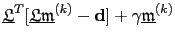 $\displaystyle \underline{\mathfrak{L}}^{T}[\underline{\mathfrak{L}\mathfrak{m}}^{(k)}-\textbf{d}]+\gamma \underline{\mathfrak{m}}^{(k)}$