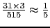 $ \frac{31\times 3}{515} \approx \frac{1}{5}$