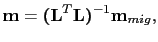 $\displaystyle \textbf{m}=\textbf{(L}^{T}\textbf{L)}^{-1}\textbf{m}_{mig},$