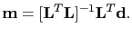 $\displaystyle \textbf{m}=[\textbf{L}^T\textbf{L}]^{-1}\textbf{L}^T\textbf{d}.$