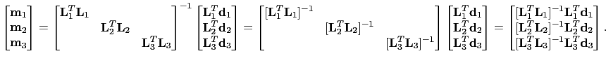 $\displaystyle \begin{bmatrix}
\textbf{m}_1\\
\textbf{m}_2\\
\textbf{m}_3
\end...
...\
[\textbf{L}^T_3\textbf{L}_3]^{-1}\textbf{L}^T_{3}\textbf{d}_3
\end{bmatrix}.$