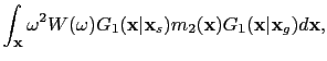 $\displaystyle \int_{\textbf{x}} \omega^2{W}(\omega){G}_1(\textbf{x}\vert\textbf{x}_s){m}_2(\textbf{x}) {G}_1(\textbf{x}\vert\textbf{x}_g) d\textbf{x},$