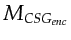 $\displaystyle M_{CSG_{enc}}$