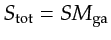 $ \gls{Stot} = \gls{S} \gls{Mga}$