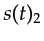 $ s(t)_2$