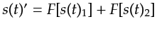 $ s(t)'=F[s(t)_1]+F[s(t)_2]$