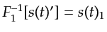 $ F_1^{-1}[s(t)'] =s(t)_1$