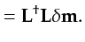 $\displaystyle ={\bf L}^{\dagger} {\bf L} {\bf\delta} {\bf {m}}.$