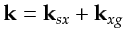 $ {\bf {k}}={\bf {k}}_{sx}+{\bf {k}}_{xg}$