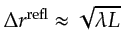 $ \Delta r^{\textrm{refl}} \approx \sqrt{\lambda L}$