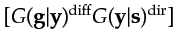 $ [G({\bf {g}}\vert{\bf {y}})^{\textrm{diff}}G({\bf {y}}\vert{\bf {s}})^{\textrm{dir}}]$