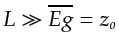 $ L\gg\overline{Eg}=z_o$