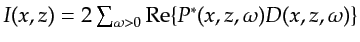 $ I(x,z) = 2\sum_{\omega>0} \textrm{Re} \{ P^*(x,z,\omega) D(x,z,\omega) \}$