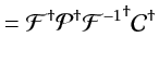 $\displaystyle = \mathcal{F}^\dagger \mathcal{P}^\dagger {\mathcal{F}^{-1}}^\dagger \mathcal{C}^\dagger$