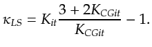 $\displaystyle \kappa_{LS} = K_{it}\frac{3 + 2K_{CGit}}{K_{CGit}} - 1.$