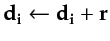 $\displaystyle \mathbf{d_i} \gets \mathbf{d_i} + {\bf {r}}$