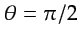 $ \theta=\pi/2$