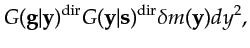 $\displaystyle G({\bf {g}}\vert{\bf {y}})^{\textrm{dir}} G({\bf {y}}\vert{\bf {s}})^{\textrm{dir}} \delta m({\bf {y}}) dy^2 ,$