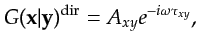 $\displaystyle G({\bf {x}}\vert{\bf {y}})^{\textrm{dir}} = A_{xy} e^{-i\omega \tau_{xy}},$