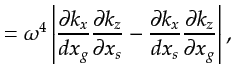 $\displaystyle =\omega^4 \left\vert\frac{\partial k_x}{dx_g} \frac{\partial k_z}...
...x_s} - \frac{\partial k_x}{dx_s} \frac{ \partial k_z}{\partial x_g}\right\vert,$