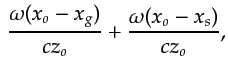 $\displaystyle \,\frac{\omega(x_o-x_g)}{cz_o} +\frac{\omega (x_o-x_s)}{cz_o},$