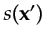 $ s({\bf {x}}')$